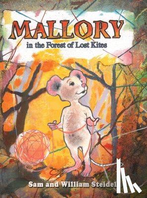 Steidel, William W., Steidel, Sam - Mallory in the Forest of Lost Kites