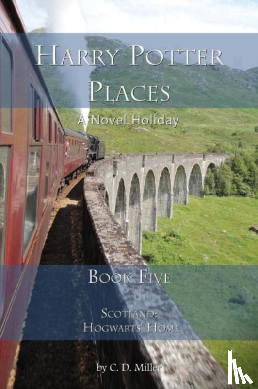 Miller, Charly D (University of Florida) - Harry Potter Places Book Five-Scotland