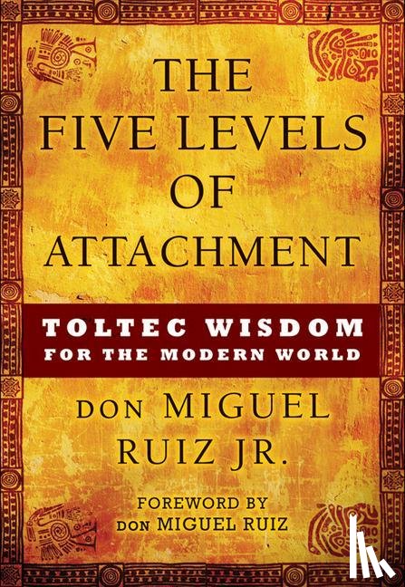 Ruiz, Don Miguel - 5 LEVELS OF ATTACHMENT