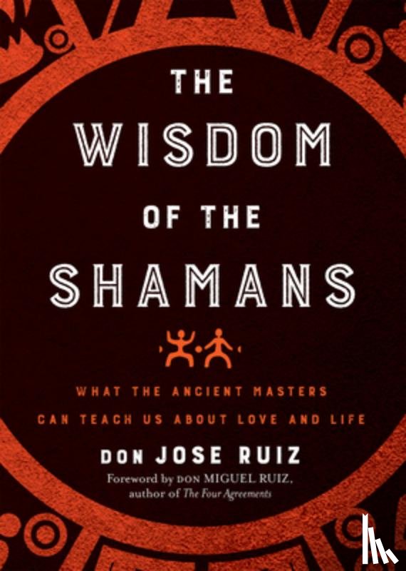 Ruiz, don Jose - Wisdom of the Shamans