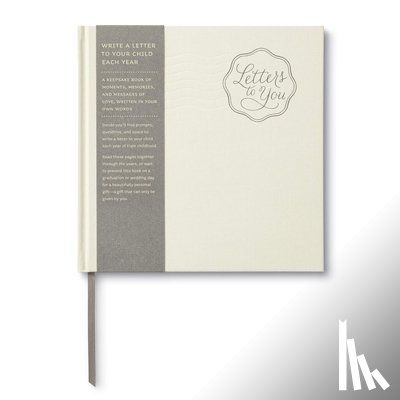 Hathaway, Miriam - Letters to You -- Write a Letter to Your Child Each Year from Ages 1 to 18 -- A Beautiful, Gender Neutral Keepsake Book for Parents to Write Letters t