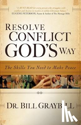 Graybill, Bill - Resolve Conflict God's Way: The Skills You Need To Make Peace