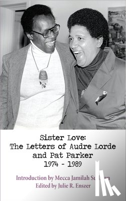 Lorde, Audre, Parker, Pat - SISTER LOVE THE LETTERS OF AUD
