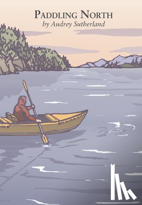 Sutherland, Audrey - Paddling North