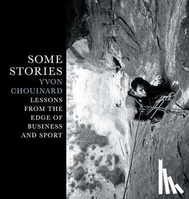 Chouinard, Yvon - Some Stories
