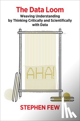 Few, Stephen - The Data Loom