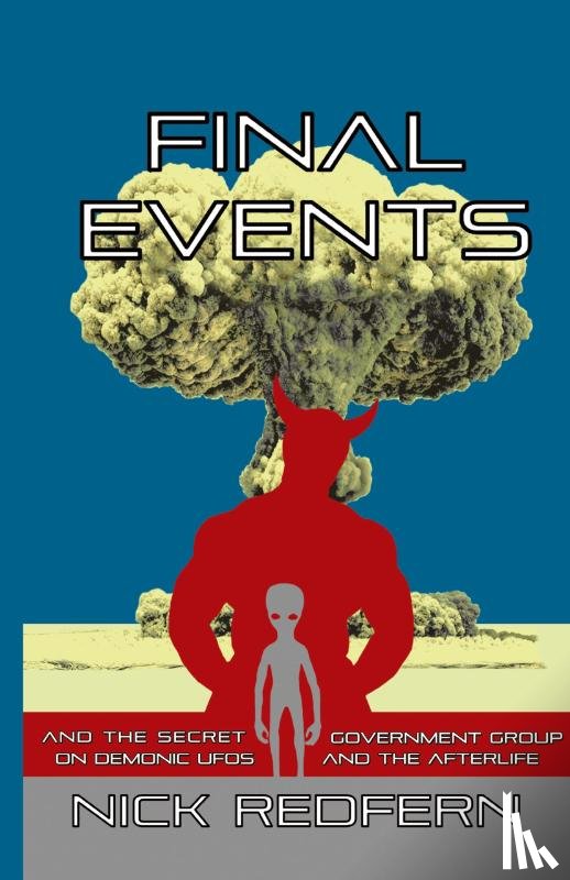 Redfern, Nick - Final Events and the Secret Government Group on Demonic UFOs and the Afterlife