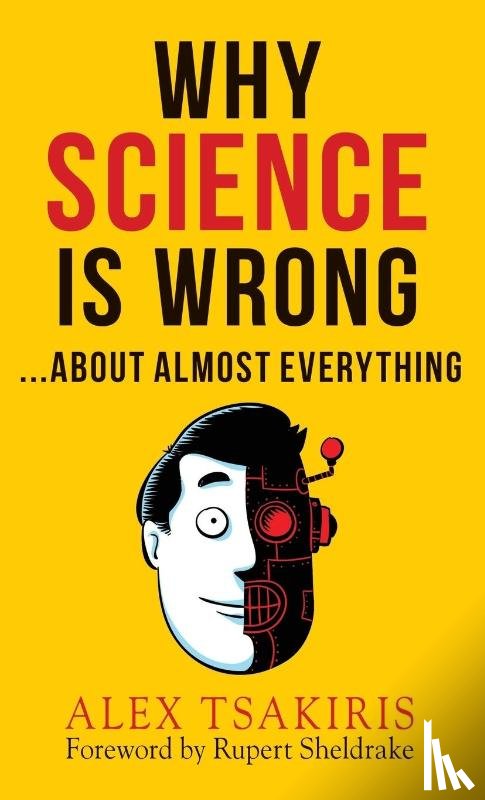 Tsakiris, Alex - WHY SCIENCE IS WRONG...About Almost Everything