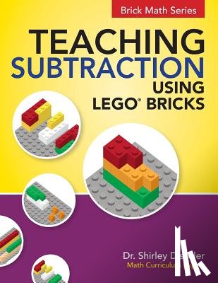 Disseler, Shirley - Teaching Subtraction Using LEGO(R) Bricks