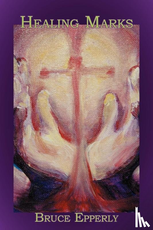 Epperly, Bruce G - Healing Marks