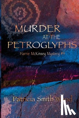 Wood, Patricia Smith - Murder at the Petroglyphs