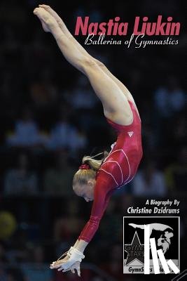 Dzidrums, Christine - Nastia Liukin: Ballerina of Gymnastics: GymnStars Volume 2