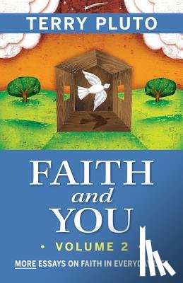 Pluto, Terry - Faith and You, Volume 2: More Essays on Faith in Everyday Life
