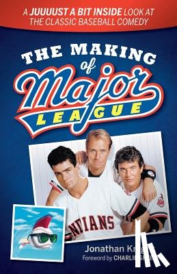 Knight, Jonathan - The Making of Major League: A Juuuust a Bit Inside Look at the Classic Baseball Comedy