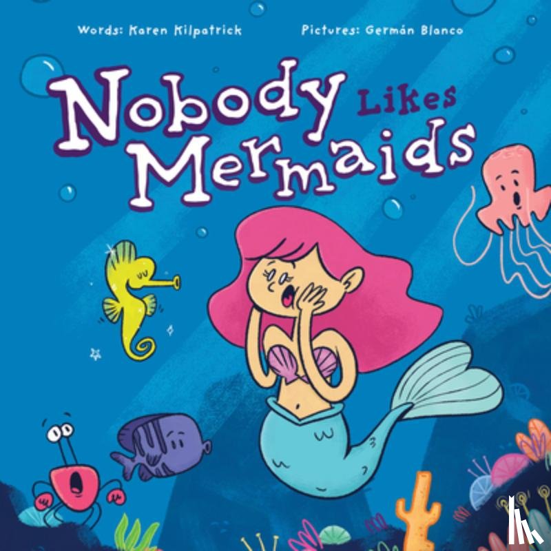 Kilpatrick, Karen - Nobody Likes Mermaids
