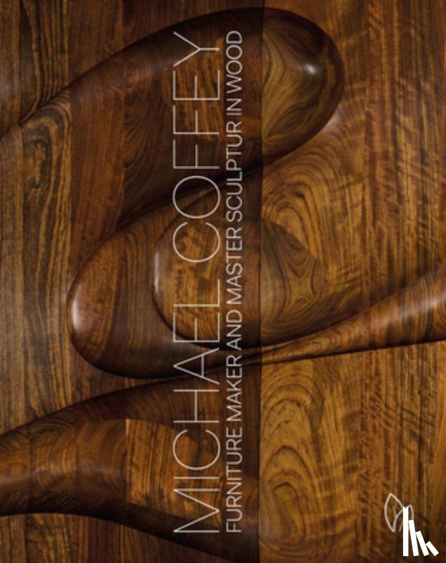 Coffey, Michael - Michael Coffey: Sculptor and Furniture Maker in Wood