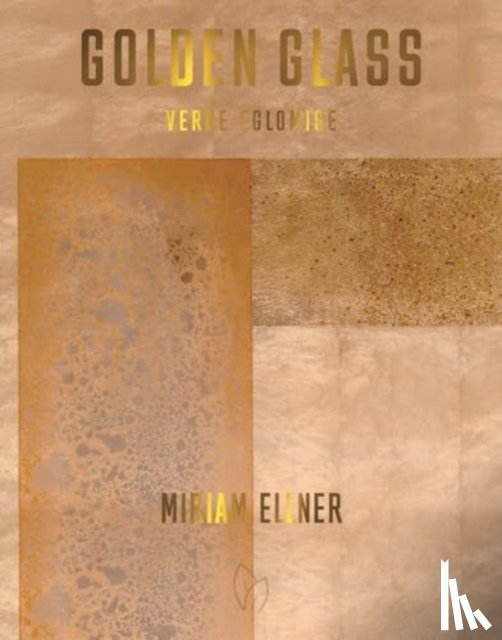 Ellner, Miriam - Golden Glass: Verre Eglomise