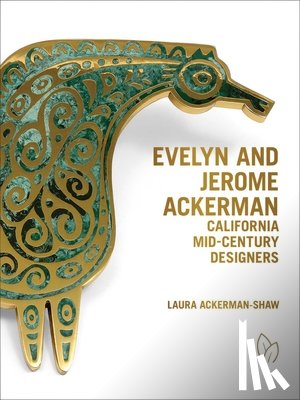 Ackerman-Shaw, Laura - Evelyn and Jerome Ackerman: California Mid-Century Designers