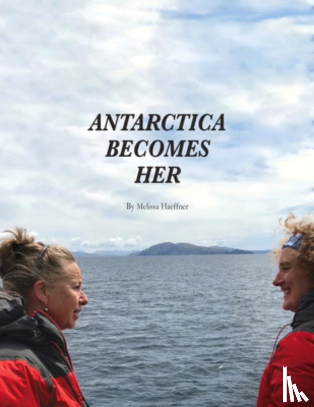 Melissa Haeffner - Antarctica Becomes Her