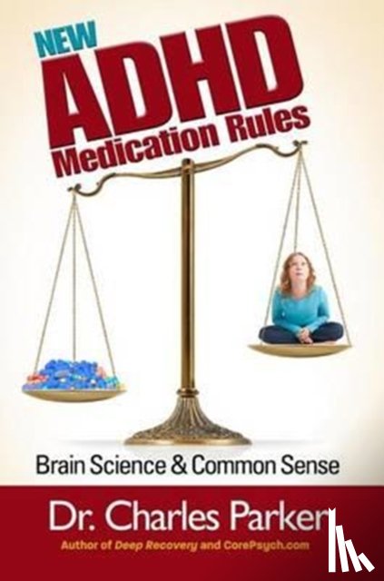 Parker, Charles - The New ADHD Medication Rules