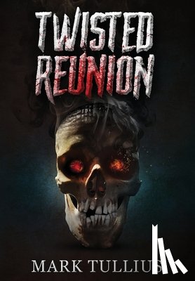 Tullius, Mark - Twisted Reunion: 28 Terrifying Tales