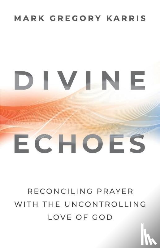 Karris, Mark Gregory - Divine Echoes