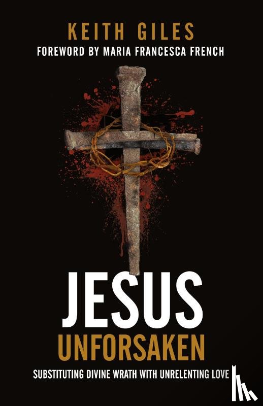 Giles, Keith - Jesus Unforsaken