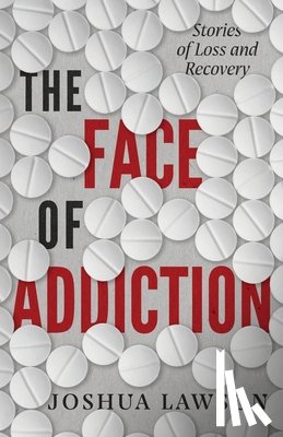 Lawson, Joshua - The Face of Addiction