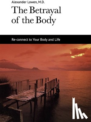 Lowen, Alexander - Lowen, A: Betrayal of the Body