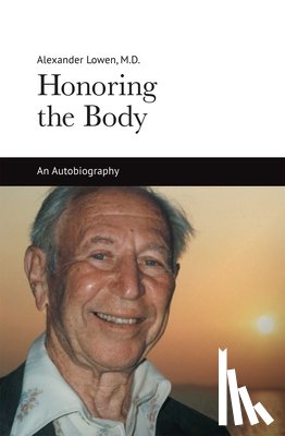 Lowen, Alexander - Honoring the Body