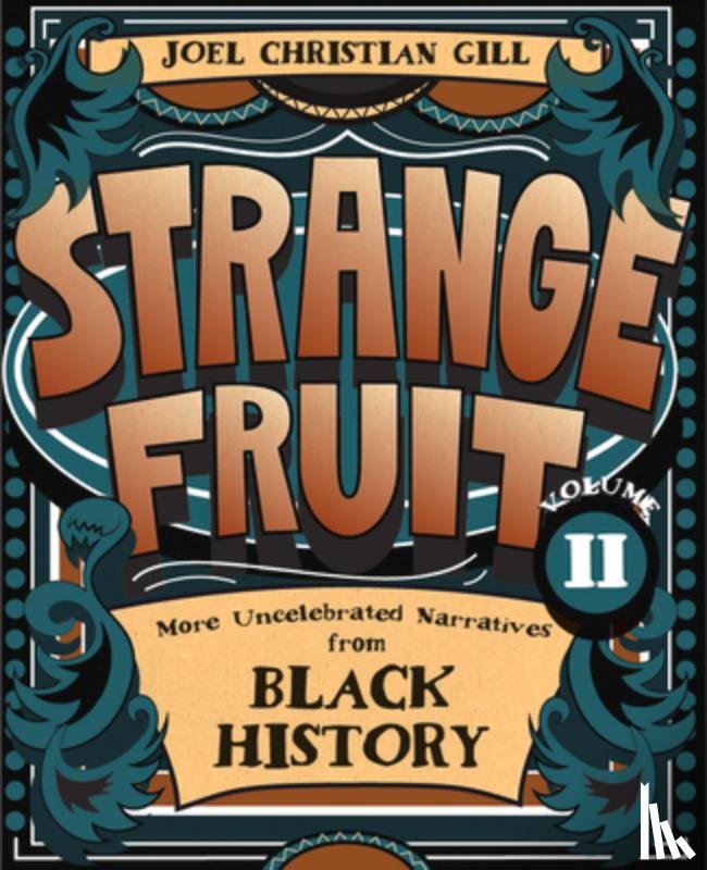 Gill, Joel Christian - Strange Fruit, Volume II: More Uncelebrated Narratives from Black History Volume 2