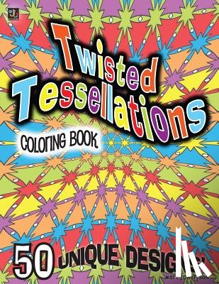 Robertson, Mary - Twisted Tessellations Coloring Book: 50 Unique Designs