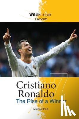 Part, Michael - Cristiano Ronaldo: The Rise of a Winner