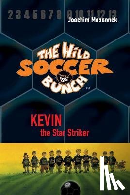 Masannek, Joachim - Masannek, J: Wild Soccer Bunch, Book 1, Kevin the Star Strik