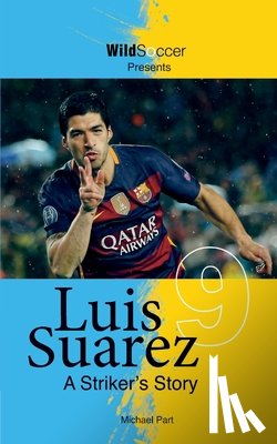 Part, Michael - Luis Suarez - A Striker's Story