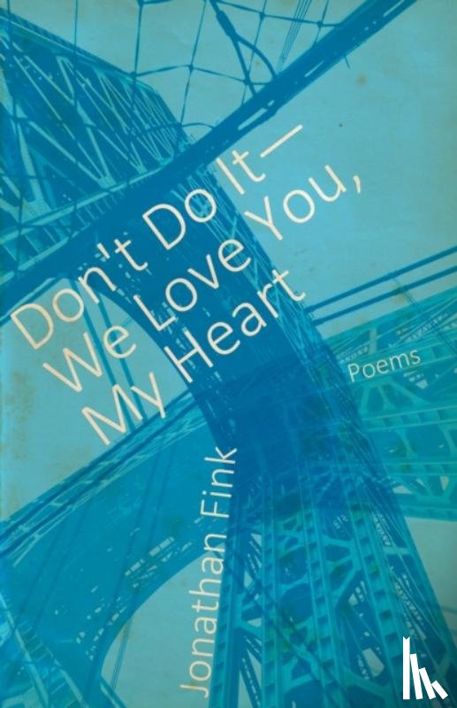 Fink, Jonathan - Don't Do It, We Love You, My Heart