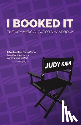 Kain, Judy - I Booked It: The Commercial Actor's Handbook