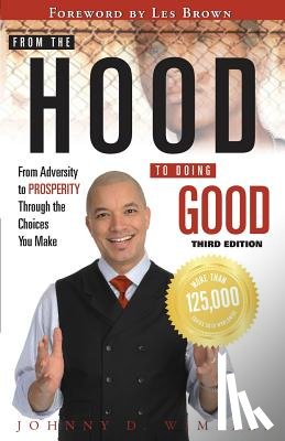 Wimbrey, Johnny - From the Hood to Doing Good: From Adversity to Prosperity Through the Choices We Make