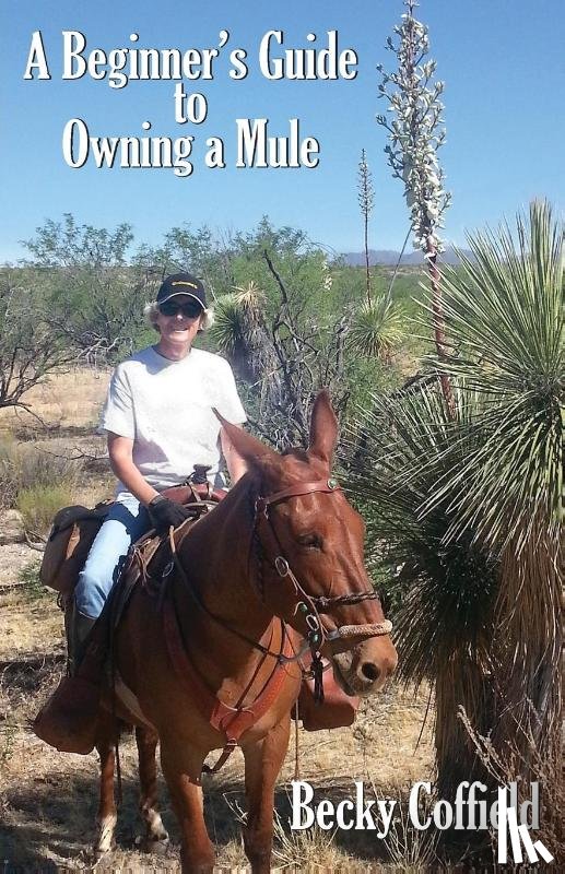 Coffield, Becky - A Beginner's Guide to Owning a Mule