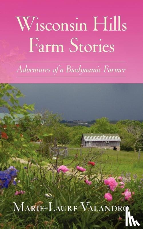 Valandro, Marie-Laure - Valandro, M: Wisconsin Hills Farm Stories