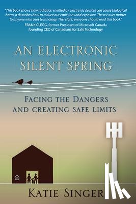 Singer, Katie - An Electronic Silent Spring: Facing the Dangers and Creating Safe Limits