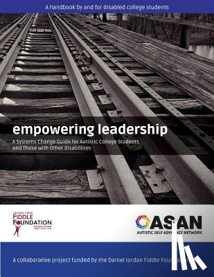 Daniel Jordan Fiddle Foundation - Empowering Leadership: A Systems Change Guide for Autistic College Students and Those with Other Disabilities