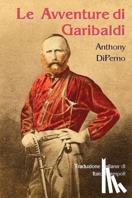 Diperno, Anthony - Le Avventure Di Garibaldi