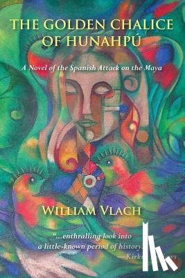 Vlatch, William, Vlach, William - The Golden Chalice of Hunahpu
