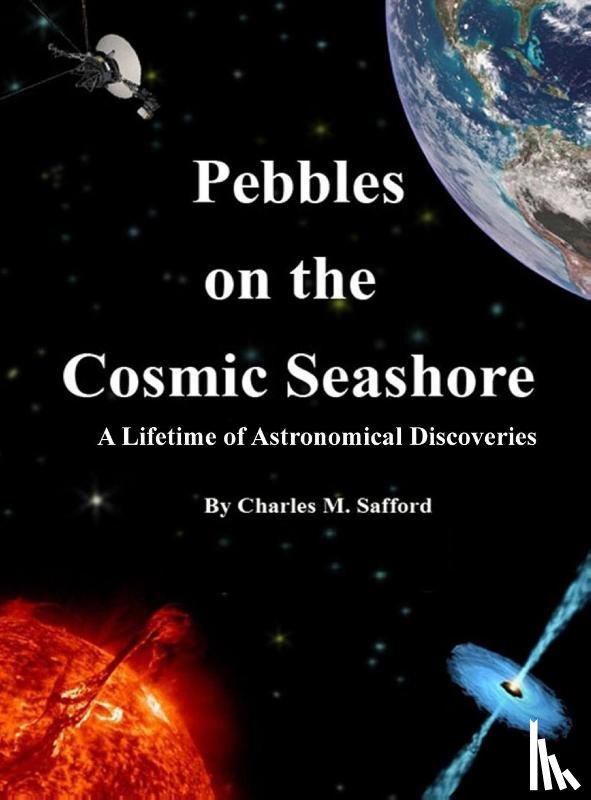 Safford, Charles M - Pebbles on the Cosmic Seashore