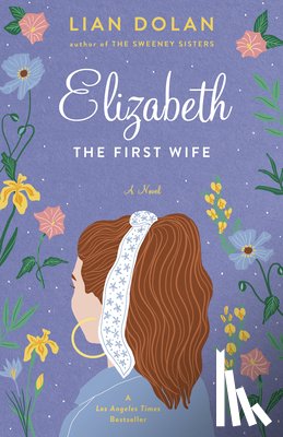Dolan, Lian - Dolan, L: Elizabeth the First Wife