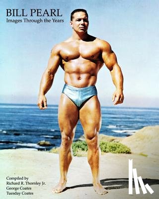 Coates, George - Bill Pearl - Images Through the Years