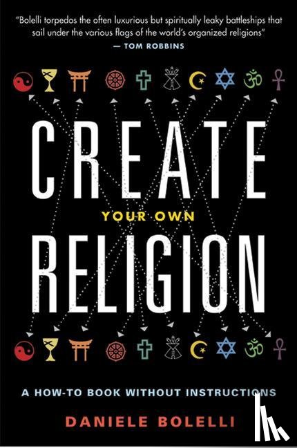 Bolelli, Daniele (Daniele Bolelli) - Create Your Own Religion