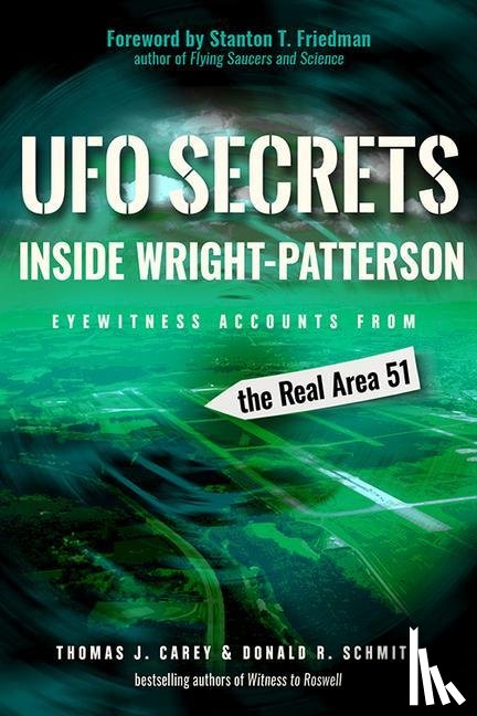 Carey, Thomas J. (Thomas J. Carey), Schmitt, Donald R. (Donald R. Schmitt) - UFO Secrets Inside Wright-Patterson