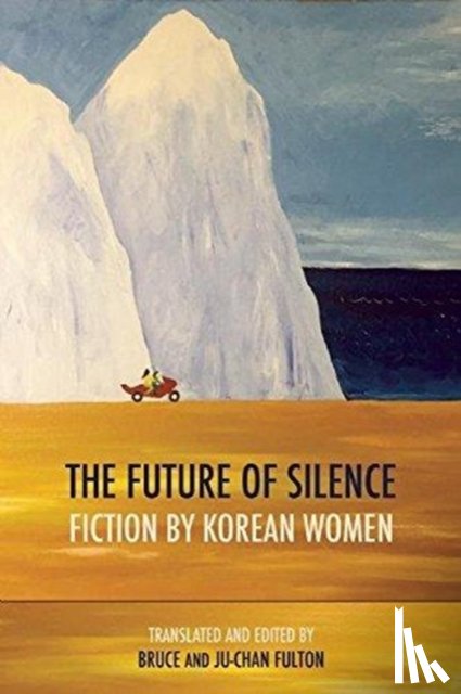 Fulton, Ju-Chan - The Future of Silence: Fiction by Korean Women